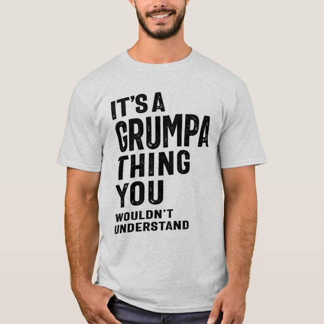 Es ist ein Grumpa-Thing-Opa-Geschenk T-Shirt (Vorderseite)