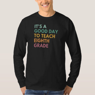 Es ist ein guter Tag, acht Grad zu unterrichten T-Shirt