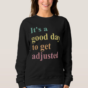 Es ist ein guter Tag, angepasst zu werden Sweatshirt