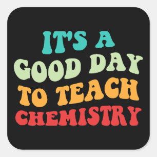 Es ist ein guter Tag, Chemie zu unterrichten I Quadratischer Aufkleber