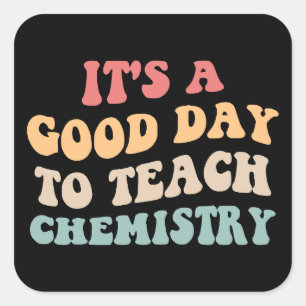 Es ist ein guter Tag, Chemie zu unterrichten II Quadratischer Aufkleber