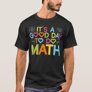 Es ist ein guter Tag, den Mathematik-Lehrer zurück T-Shirt
