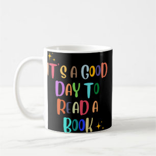 Es ist ein guter Tag, ein Buch zu lesen - T-Shirt Kaffeetasse