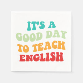 Es ist ein guter Tag, Englisch zu unterrichten Serviette