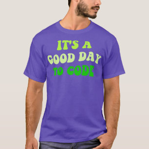 Es ist ein guter Tag für Code II T-Shirt