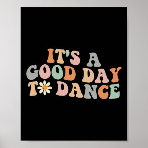 Es ist ein guter Tag Groovy Dancer Funny Dance zu Poster