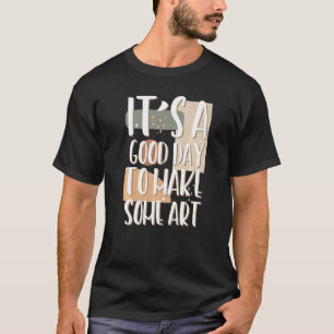 Es ist ein guter Tag, Lehrer-Maker-Künstler 1 zu m T-Shirt