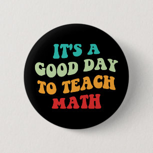 Es ist ein guter Tag, Mathematik zu lehren Button