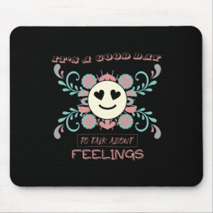 Es ist ein guter Tag, über Gefühle zu sprechen 3 Mousepad
