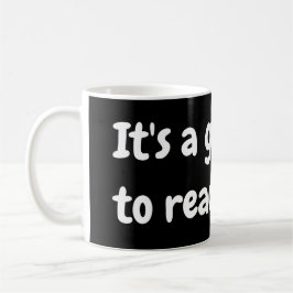 Es ist ein guter Tag um ein Buch zu lesen  Kaffeetasse