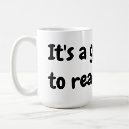 Es ist ein guter Tag um ein Buch zu lesen  Kaffeetasse