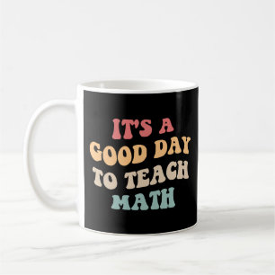 Es ist ein guter Tag, um Mathe II zu unterrichten Kaffeetasse