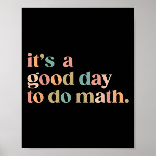 Es ist ein guter Tag, um Mathe wieder zum Lehrer d Poster