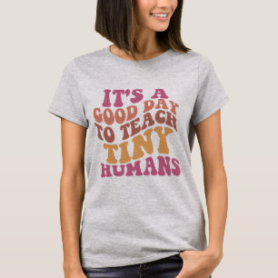 Es ist ein guter Tag, winzige Menschen zu unterric T-Shirt
