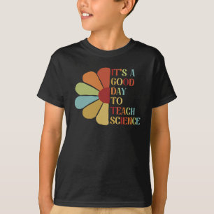 Es ist ein guter Tag, Wissenschaft zu unterrichten T-Shirt