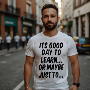 Es ist ein guter Tag zu lernen... oder vielleicht T-Shirt
