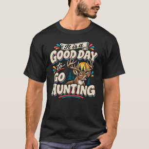 Es ist ein guter Tag zum Jagen T-Shirt