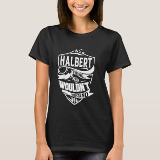 Es ist ein HALBERT-Geschenk T-Shirt