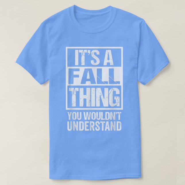 Es ist ein Herbstfall, den man im Herbst nicht ver T-Shirt (Design vorne)