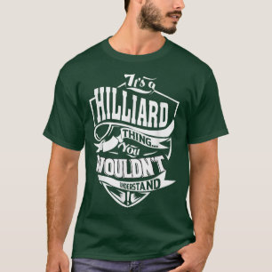 Es ist ein Hilliard Thing Geschenke T - Shirt5464 T-Shirt