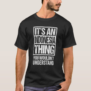 Es ist ein Indonesien, das man nicht verstehen wür T-Shirt