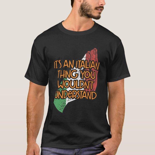 Es ist ein italienisches Ding, das Sie nicht so gu T-Shirt (Vorderseite)