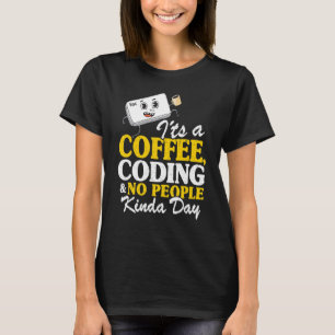 Es ist ein Kaffee-Coding und kein Kindertagesprogr T-Shirt