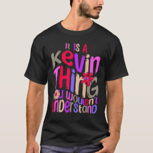 Es ist ein Kevin-Ding, das man Groovy verstehen wü T-Shirt