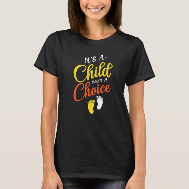 Es ist ein Kind nicht eine Wahl Pro Life Anti Abtr T-Shirt (Vorderseite)