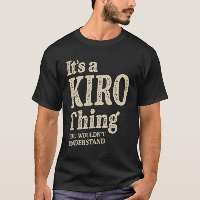 Es ist ein Kiro Thing - Name Kiro T-Shirt (Vorderseite)