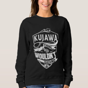 Es ist ein KUJAWA-Ding Geschenke Sweatshirt