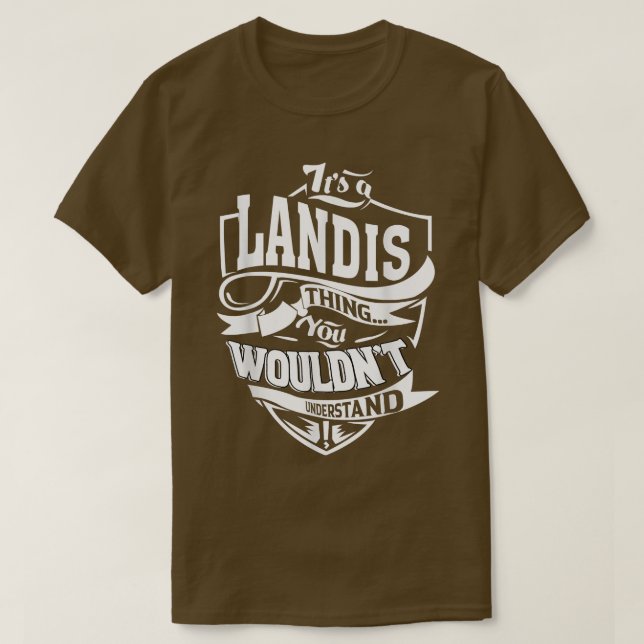 Es ist ein LANDIS-Geschenk T-Shirt (Design vorne)