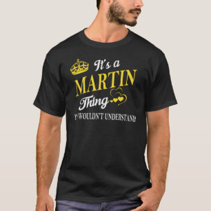 Es ist ein MARTIN-Ding, das man nicht verstehen w T-Shirt