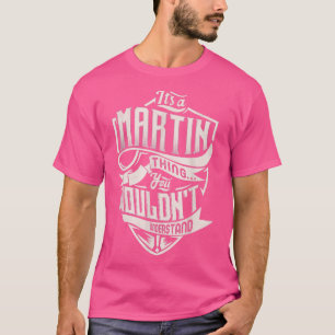 Es ist ein MARTIN-Ding, das man nicht verstehen wü T-Shirt