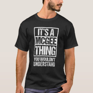 Es ist ein McGee-Ding, das man nicht verstehen wür T-Shirt