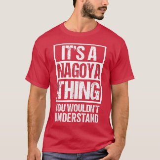 Es ist ein Nagoya-Ding, das man Japan nicht verste T-Shirt