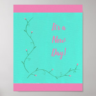 Es ist ein neuer Tag Pink Blume Buds Vine auf Gree Poster