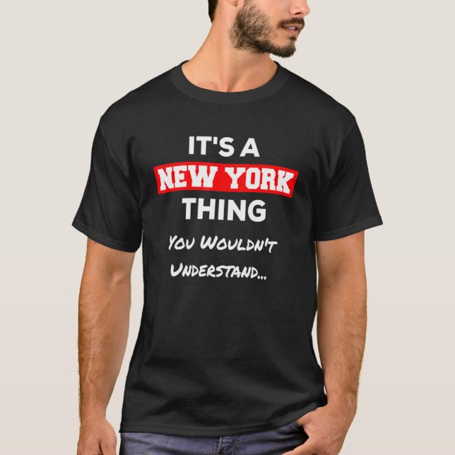 Es ist ein New Yorker Ding, das man nicht verstehe T-Shirt (Vorderseite)