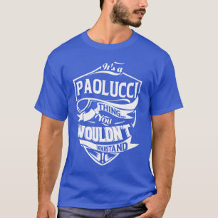 Es ist ein PAOLUCCI-Ding, das du nicht verstehen w T-Shirt
