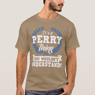Es ist ein Perryhing, das Sie nicht verstehen Name T-Shirt