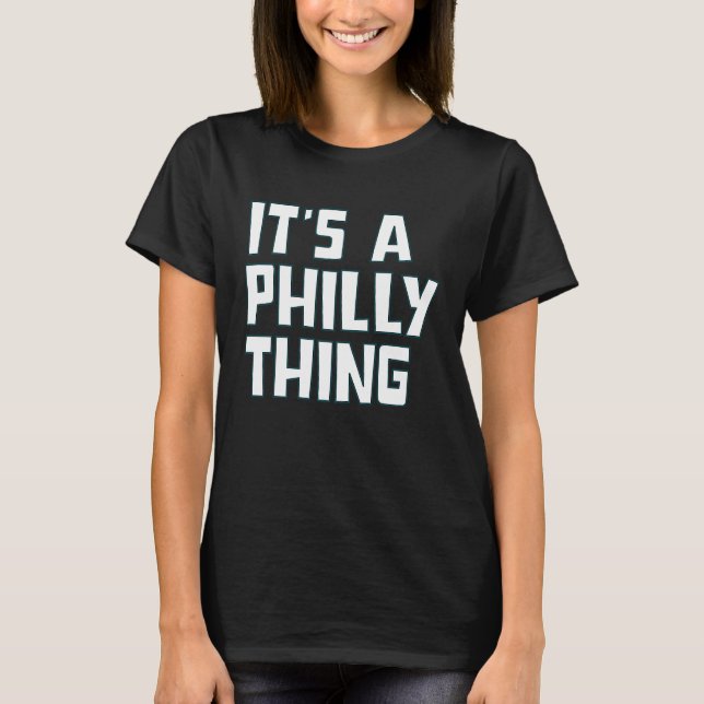 Es ist ein Philly Ding 4 T-Shirt (Vorderseite)