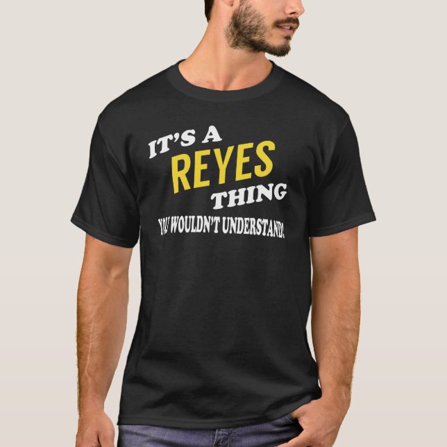Es ist ein REYES-Ding, das man nicht verstehen wür T-Shirt (Vorderseite)