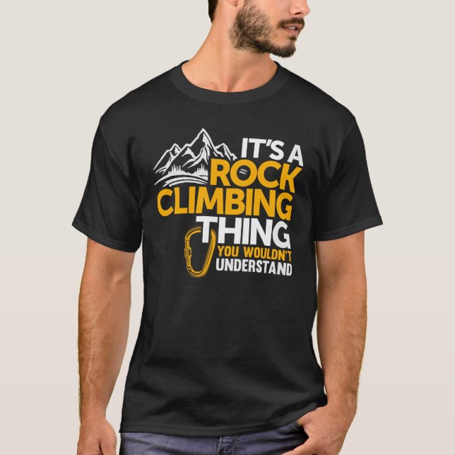 Es ist ein Rock Climbing - Rock Climber T-Shirt (Vorderseite)