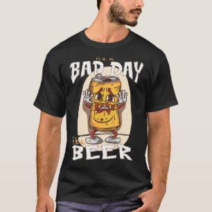 Es ist ein schlechter Tag, ein Bier zu sein - ein T-Shirt