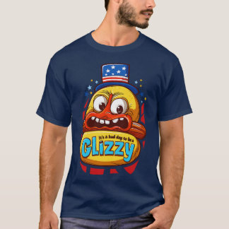 Es ist ein schlechter Tag, ein Glizzy zu sein T-Shirt