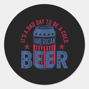 Es ist ein schlechter Tag für ein kaltes Bier 4. J Runder Aufkleber