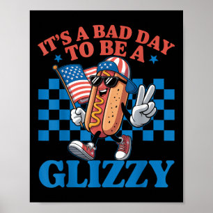 Es ist ein schlechter Tag, um ein Glizzy lustiger Poster