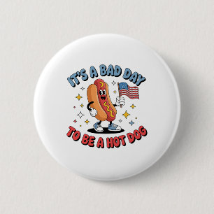 Es ist ein schlechter Tag, um ein Hot Dog zu sein, Button
