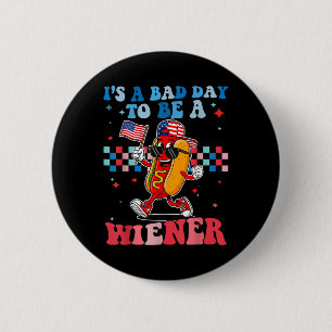 Es ist ein schlechter Tag, um ein Wiener Funny Hot Button