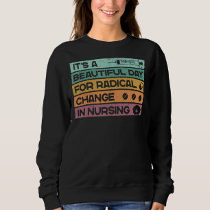 Es ist ein schöner Tag für einen radikalen Wandel  Sweatshirt